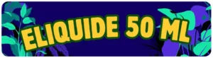 eLiquides 50ml et Plus