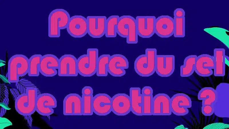 Pourquoi prendre du sel de nicotine ? Tout ce que vous devez savoir ! đ” eLiquide-Jungle.fr đ”